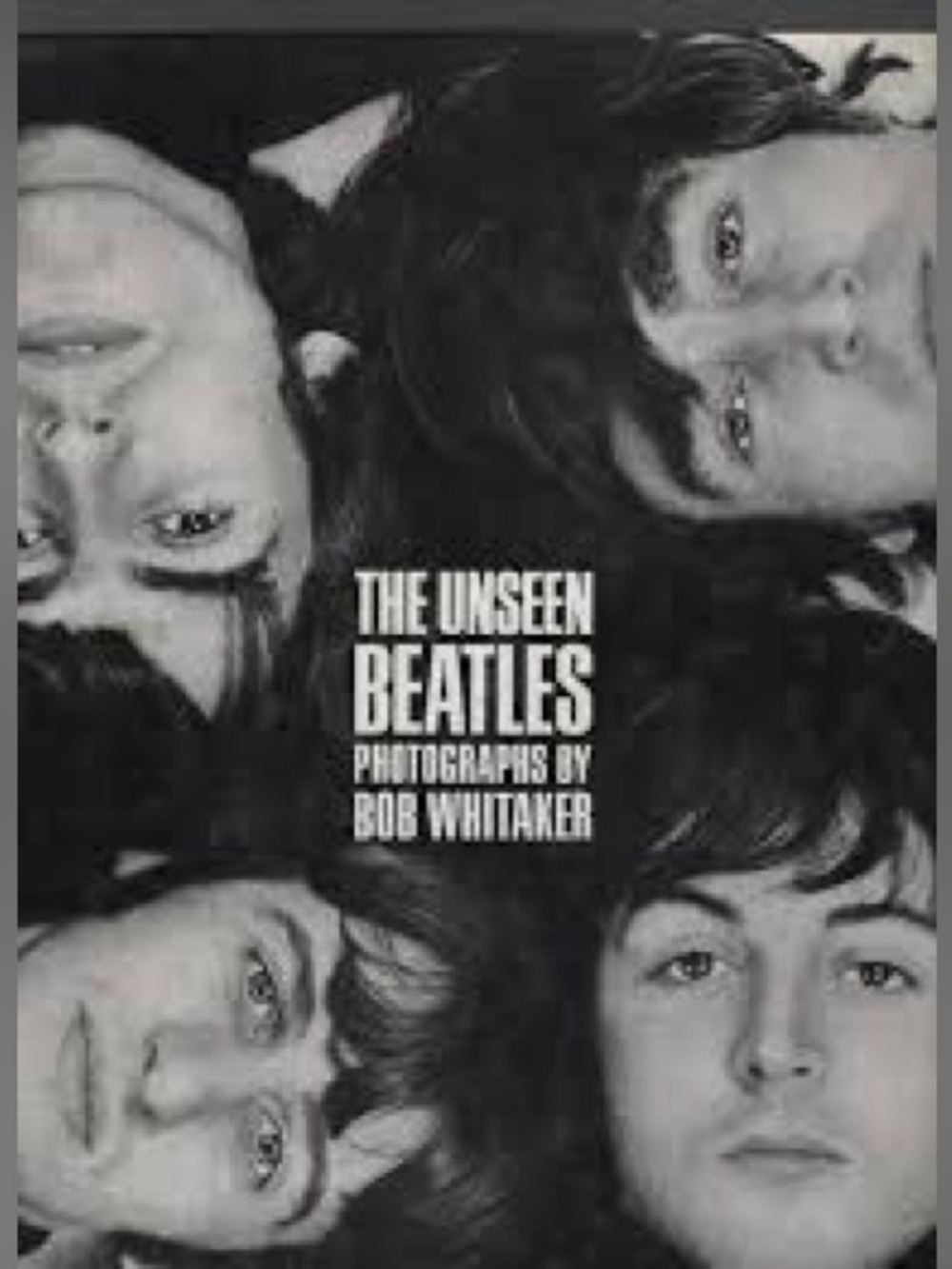 The Unseen Beatles Hardcover Book by Bob Whitaker 1991